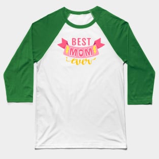 Best mom ever Baseball T-Shirt